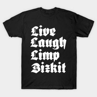 Live Laugh Limp Bizkit - nu metal T-Shirt